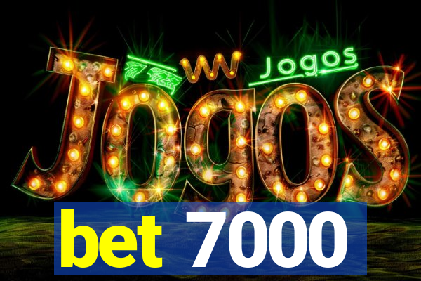 bet 7000